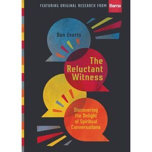 The Reluctant Witness: Discovering the Delight of Spiritual Conversations -- Don